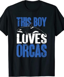 Orca Lovers Funny Whales This Boy Loves Orcas T-Shirt