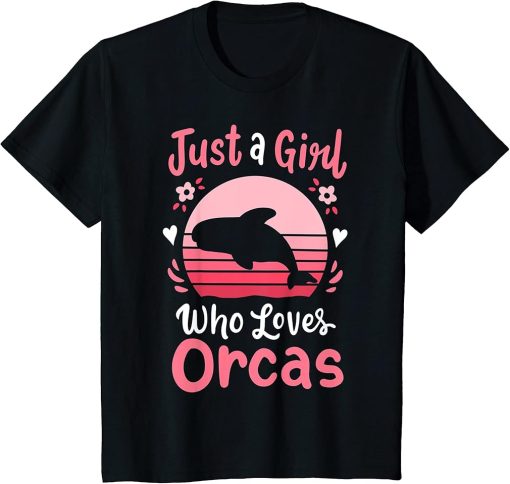 Kids Orca Just a Girl Who Loves Orcas T-Shirt
