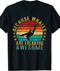 Because Whales Are Freaking Awesome Funny Retro T-Shirt