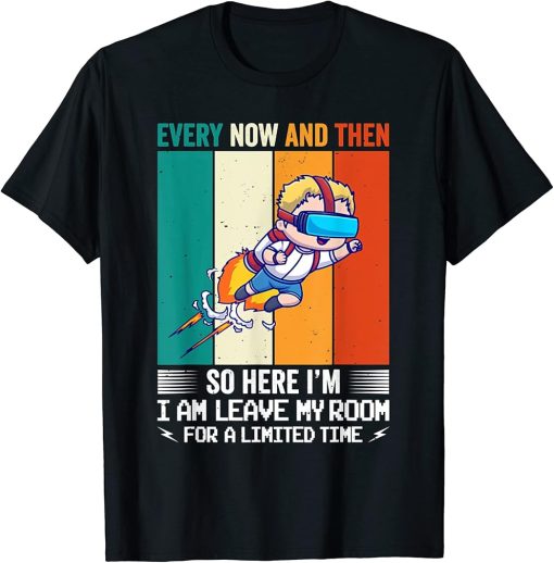 Every Now And Then I Leave My Room Funny Gaming Gamer T-Shirt